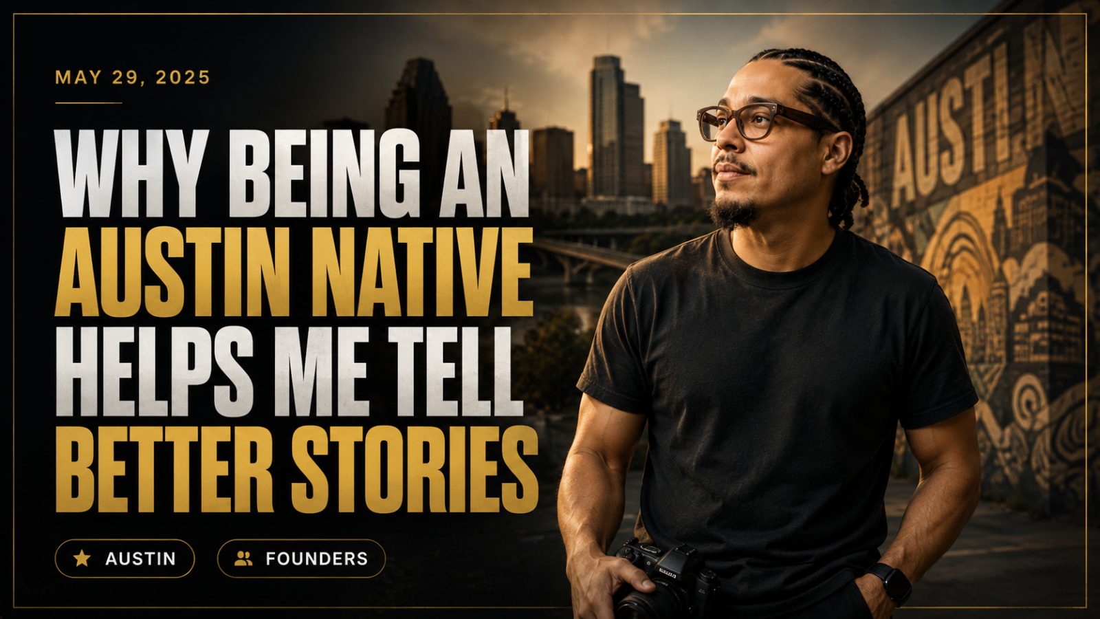 Why Being an Austin Native Helps Me Tell Better Stories